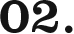 02