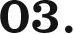 03